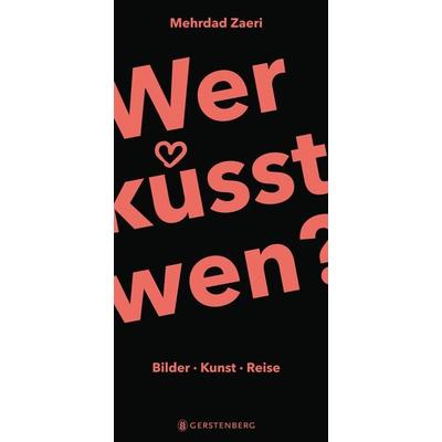 Wer küsst wen?, Gebundene Ausgabe von Mehrdad Zaeri, Gerstenberg, 978-3-8369-6075-5