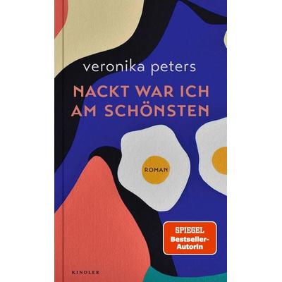 Nackt war ich am schönsten, Gebundene Ausgabe von Veronika Peters, Rowohlt Kindler, 978-3-463-00051-0