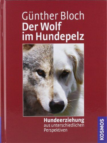 Günther Bloch - Der Wolf im Hundepelz: Hundeerziehung aus unterschiedlichen Perspektiven - Preis vom 13.10.2026 19:28:25 h