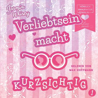 Verliebtsein macht kurzsichtig, Band 1 (Ungekürzt) - Jasmin Whiscy, Audio, 4251535778537