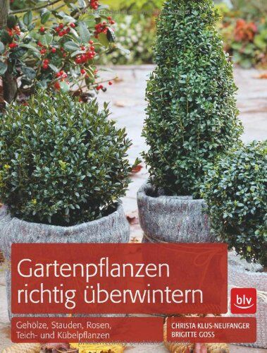 Christa Klus-Neufanger - Gartenpflanzen richtig überwintern: Von Gehölzen, Stauden und Rosen bis zu Teich- und Kübelpflanzen - Preis vom 09.10.2026 07:28:09 h