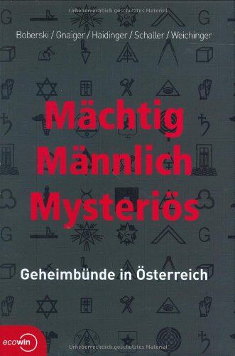Heiner Boberski - Mächtig - Männlich - Mysteriös. Geheimbünde in Österreich - Preis vom 09.10.2026 07:28:09 h