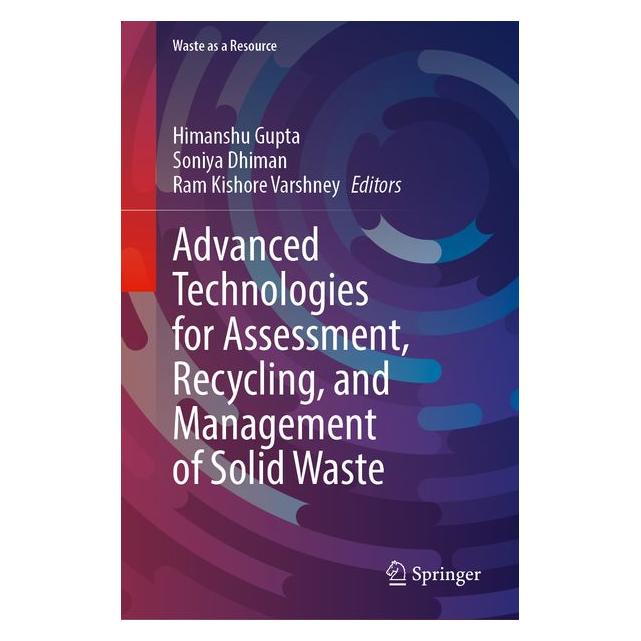 Springer Advanced Technologies for Assessment, Recycling, and Management of Solid Waste (Englisch, Hardcover, Himanshu Gupta, Ram Kishore Varshney, Soniya Dhiman) (70883771)