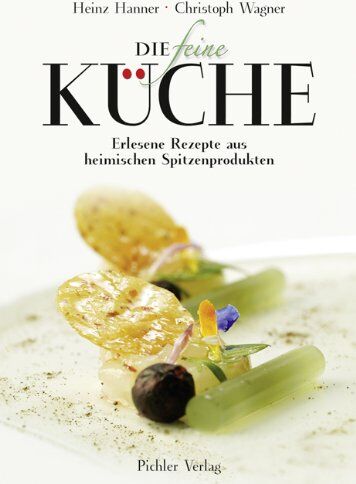 Christoph Wagner - Die feine Küche: Erlesene Gerichte aus heimischen Spitzenprodukten - Preis vom 02.10.2026 23:42:20 h