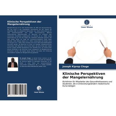 Klinische Perspektiven der Mangelernährung, Taschenbuch von Joseph Kiprop Choge, Verlag Unser Wissen, 978-620-3-75946-4