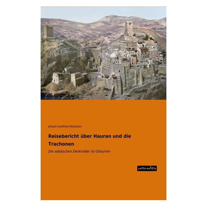 weitsuechtig Reisebericht über Hauran und die Trachonen (Deutsch, Softcover, Johann Gottfried Wetzstein) (8625315)
