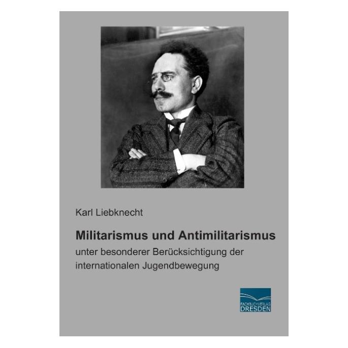Fachbuchverlag Militarismus und Antimilitarismus (Deutsch, Softcover, Karl Liebknecht) (55592479)
