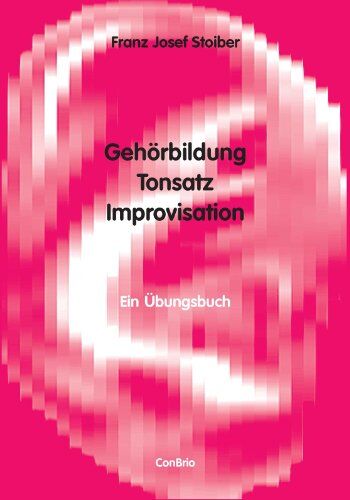 Stoiber, Franz J - Gehörbildung, Tonsatz, Improvisation: Ein Übungsbuch - Preis vom 09.10.2026 07:28:09 h