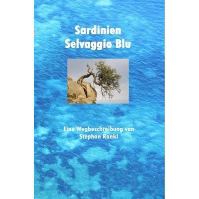 Sardinien - Selvaggio Blu, Taschenbuch von Stephan Rankl, Epubli, 978-3-7531-7302-3