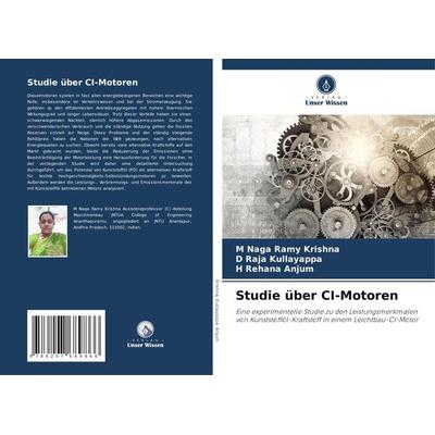Studie über CI-Motoren, Taschenbuch von M. Naga Ramy Krishna,D. Raja Kullayappa,H. Rehana Anjum, Verlag Unser Wissen, 978-620-7-68986-6