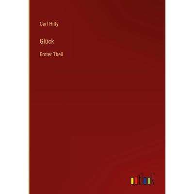 Glück, Gebundene Ausgabe von Carl Hilty, Outlook, 978-3-368-23161-3