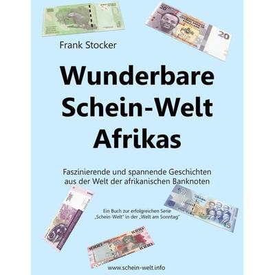 Wunderbare Schein-Welt Afrikas, Taschenbuch von Frank Stocker, BoD – Books on Demand, 978-3-7357-9267-9