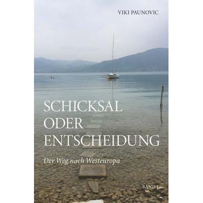 Schicksal oder Entscheidung, Taschenbuch von Viki Paunovic, Buchschmiede, 978-3-99129-961-5