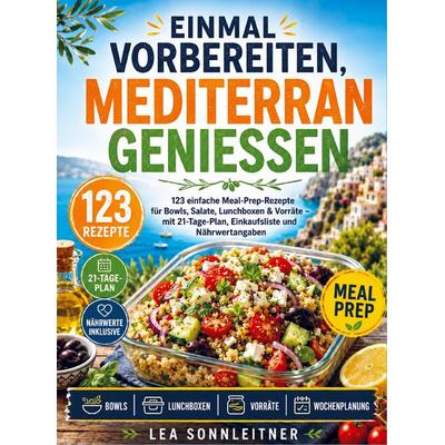 Einmal vorbereiten, mediterran genießen, Taschenbuch von Lea Sonnleitner, Bookmundo, 978-94-038-4770-2