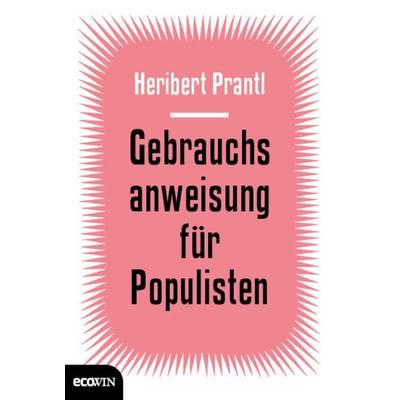 Gebrauchsanweisung für Populisten, Gebundene Ausgabe von Heribert Prantl, Ecowing, 978-3-7110-0130-6