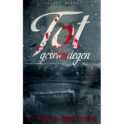 Totgeschwiegen, Taschenbuch von Helmut Borth, BoD – Books on Demand, 978-3-7526-2539-4