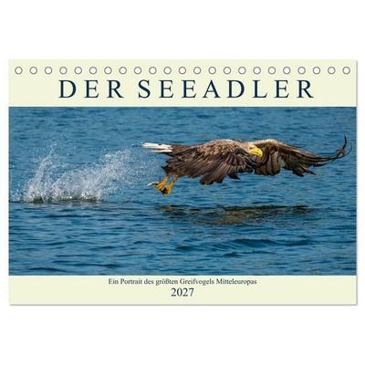 DER SEEADLER Ein Portrait des größten Greifvogels Mitteleuropas (Tischkalender 2027 DIN A5 quer), CALVENDO Monatskalender