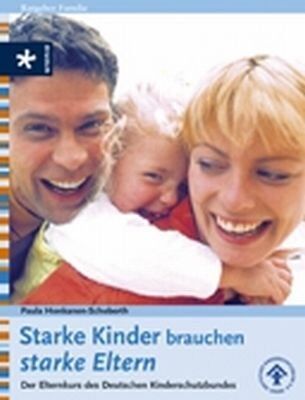 Paula Honkanen-Schoberth - Starke Kinder brauchen starke Eltern: Der Elternkurs des Deutschen Kinderschutzbundes - Preis vom 11.10.2026 15:43:13 h