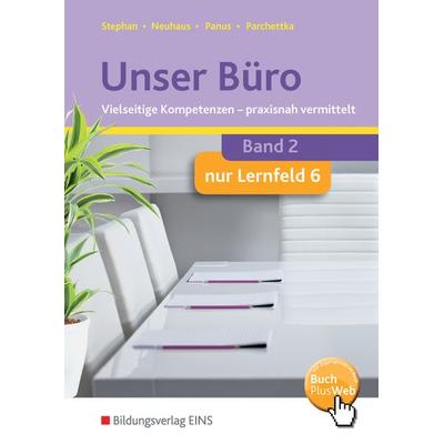 Unser Büro Vielseitige Kompetenzen - praxisnah vermittelt, Taschenbuch von Ingrid Stephan,Horst Neuhaus,Nicole Panus,Manfred Parchettka, Westermann