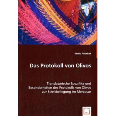 Andrisek, M: Das Protokoll von Olivos, Taschenbuch von Mario Andrisek, VDM, 978-3-639-02942-0