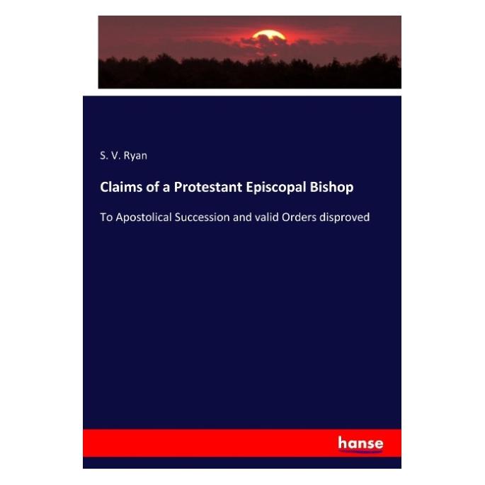Hansebooks Claims of a Protestant Episcopal Bishop (Englisch, Softcover, S V Ryan, S. V. Ryan) (57149782)