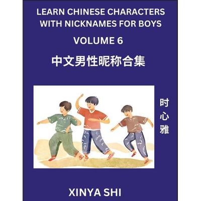 Learn Chinese Characters with Nicknames for Boys (Part 6), Taschenbuch von Xinya Shi, Chinese Names
