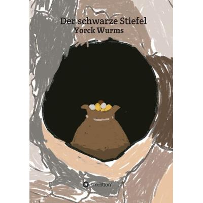 Der schwarze Stiefel, Taschenbuch von Yorck Wurms, Tredition, 978-3-347-01370-4