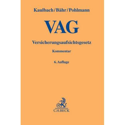 Versicherungsaufsichtsgesetz. VAG, Gebundene Ausgabe von Detlef Kaulbach,Gunne W. Bähr,Petra Pohlmann,Jürgen Bürkle,Susann Göertz, C.H. Beck,