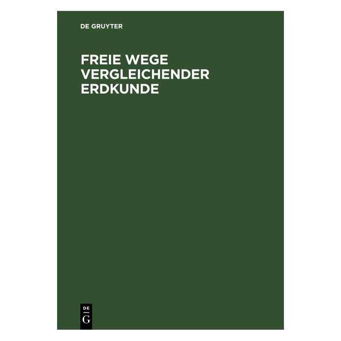 De Gruyter Freie Wege vergleichender Erdkunde (Deutsch, Hardcover) (67828463)