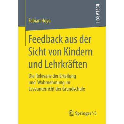 Feedback aus der Sicht von Kindern und Lehrkräften, Taschenbuch von Fabian Hoya, Springer Fachmedien Wiesbaden GmbH, 978-3-658-23128-6