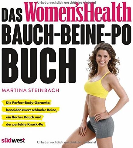 Martina Steinbach - Das Women's Health Bauch-Beine-Po-Buch: Die Perfect-Body-Garantie: beneidenswert schlanke Beine, ein flacher Bauch und der perfekte Knack-Po - Preis vom 30.09.2026 22:30:23 h