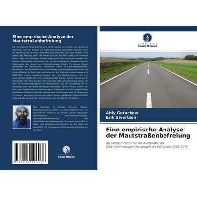 Eine empirische Analyse der Mautstraßenbefreiung, Taschenbuch von Abiy Getachew,Erik Sivertsen, Verlag Unser Wissen, 978-620-4-29403-2