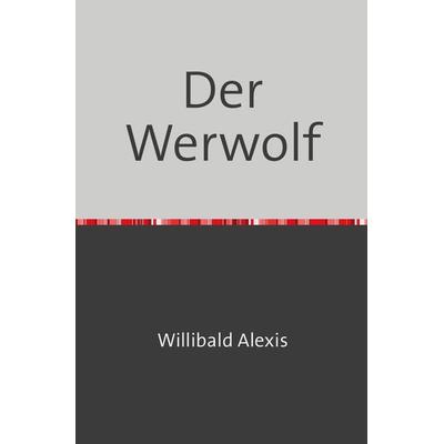 Der Werwolf, Taschenbuch von Willibald Alexis, Epubli, 978-3-7531-6379-6