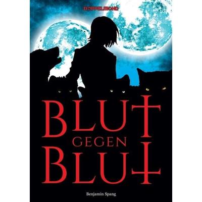 Blut gegen Blut, Taschenbuch von Benjamin Spang, Tredition, 978-3-7345-0074-9