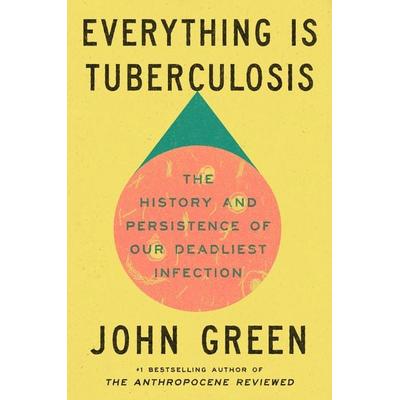 Everything Is Tuberculosis, Gebundene Ausgabe von John Green, Vermilion