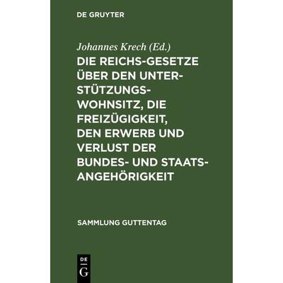 Die Reichsgesetze über den Unterstützungswohnsitz, die Freizügigkeit, den Erwerb und Verlust der Bundes- und Staatsangehörigkeit, Gebundene Ausgabe
