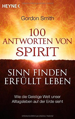 Gordon Smith - 100 Antworten von Spirit: Sinn finden, erfüllt leben. Wie die Geistige Welt unser Alltagsleben auf der Erde sieht - Preis vom 12.10.2026 11:37:12 h