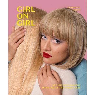 Girl on Girl, Taschenbuch von Charlotte Jansen, Laurence King Publishing, 978-1-78627-555-4