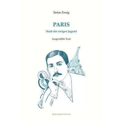Paris, Stadt der ewigen Jugend, Taschenbuch von Stefan Zweig, Zederngold & Ferne Verlag GmbH, 978-3-692-31004-6
