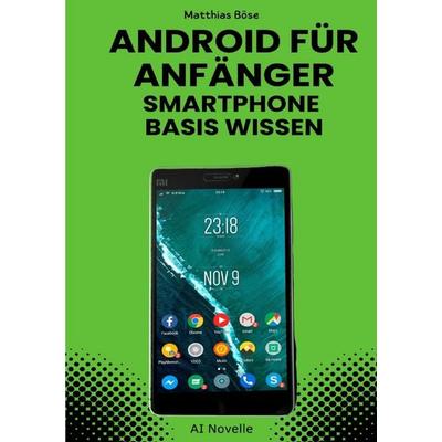 Android für Anfänger, Taschenbuch von Ki Coach Matthias, Epubli, 978-3-8190-3041-3