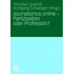 Journalismus Online, Partizipation oder Profession?, Fachbücher von Wolfgang Schweiger, Thorsten Quandt