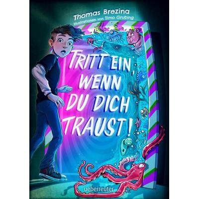 Tritt ein, wenn du dich traust! (Tritt ein!, Bd. 1), Gebundene Ausgabe von Thomas Brezina, Ueberreuter Verlag, Kinder- und Jugendbuch
