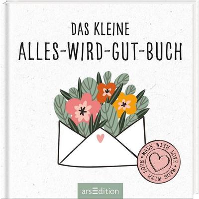 Das kleine Alles-wird-gut-Buch, Gebundene Ausgabe von , arsedition