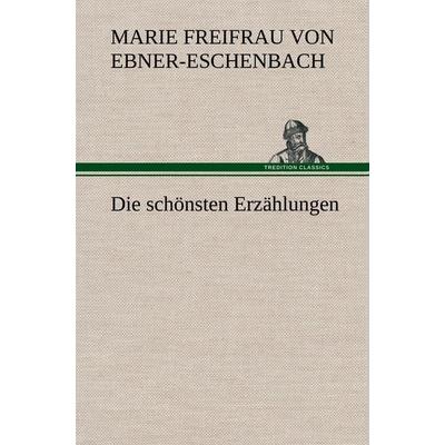 Die schönsten Erzählungen, Gebundene Ausgabe von Marie von Ebner-Eschenbach, Tredition, 978-3-8472-4711-1
