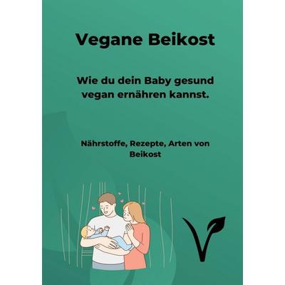 Vegane Beikost, Taschenbuch von Chantelle Kitchener, BoD – Books on Demand, 978-3-7578-1515-8