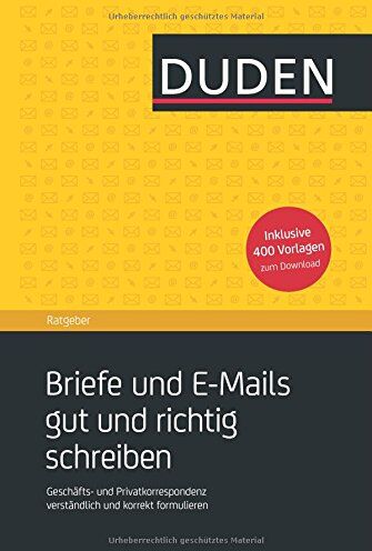 Duden Ratgeber - Briefe und E-Mails gut und richtig schreiben: Geschäfts- und Privatkorrespondenz verständlich und korrekt formulieren - Preis vom 11.10.2026 15:43:13 h