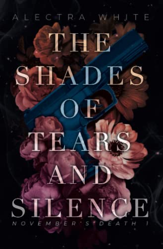 Alectra White - The Shades of Tears and Silence: Dark Romance – Bad Hero Romance (November's Death, Band 1) - Preis vom 10.10.2026 11:48:34 h