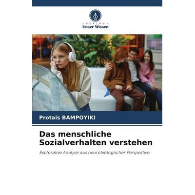 Das menschliche Sozialverhalten verstehen, Taschenbuch von Protais Bampoyiki, Verlag Unser Wissen