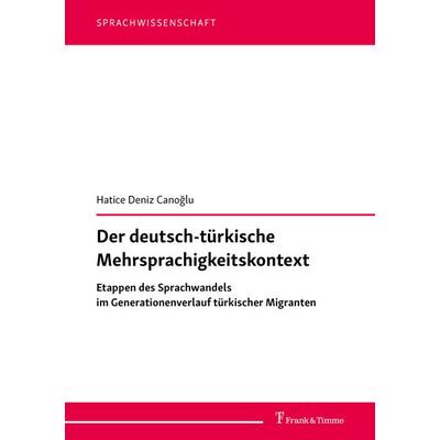 Der deutsch-türkische Mehrsprachigkeitskontext, Taschenbuch von Hatice Deniz Canoğlu, Frank & Timme, 978-3-7329-1008-3
