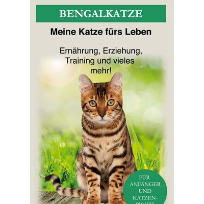 Bengal Katze, Gebundene Ausgabe von Meine Katze fürs Leben Ratgeber, BoD – Books on Demand, 978-3-7526-8671-5
